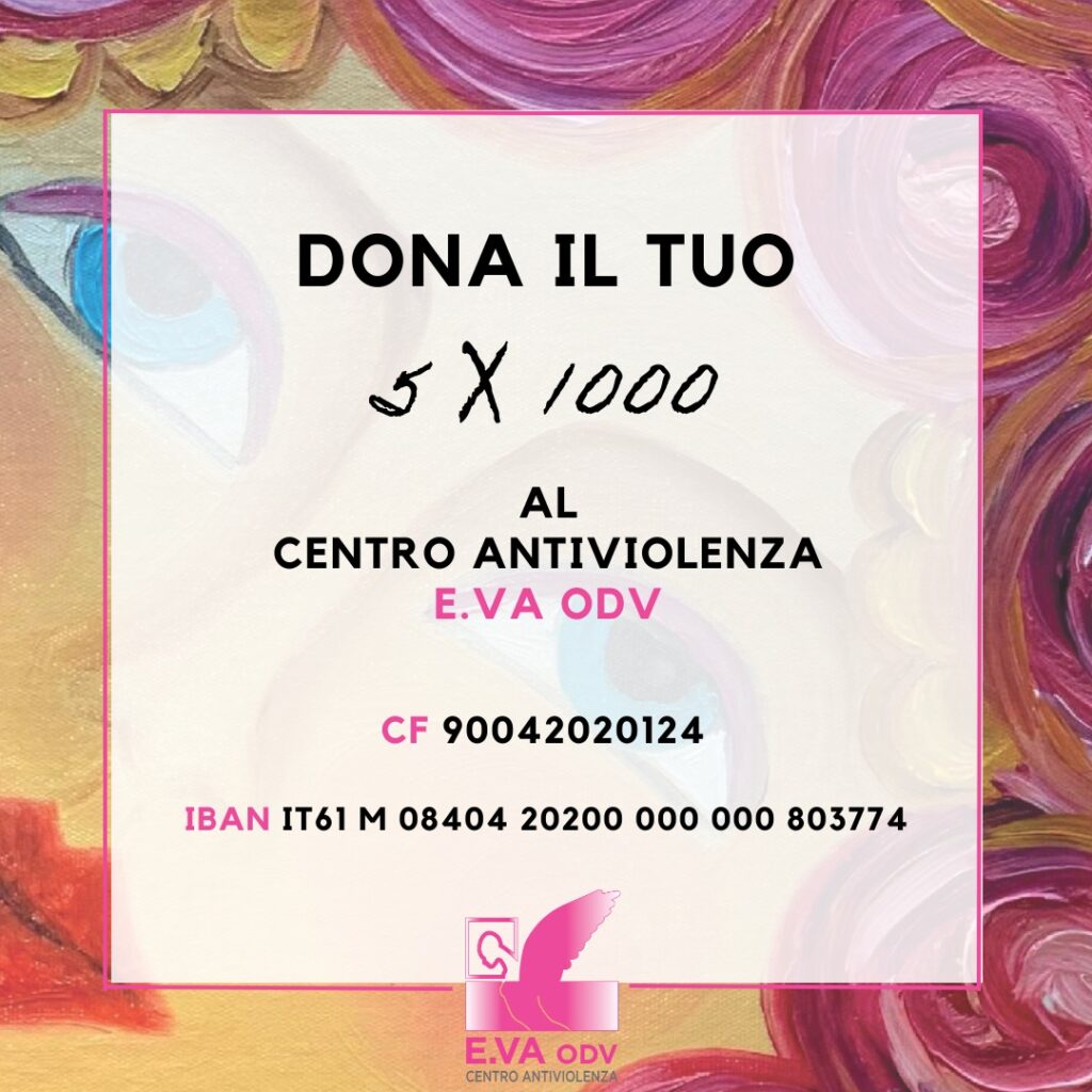 Dona il tuo 5x1000 al Centro Antiviolenza E.VA ODV 🙏🏼5x1000